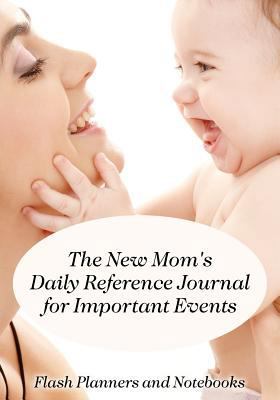 The New Mom's Daily Reference Journal for Impor... 1683778235 Book Cover