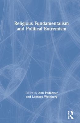 Religious Fundamentalism and Political Extremism 0714654922 Book Cover