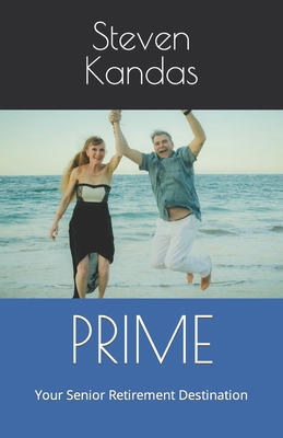 Prime: Your Senior Retirement Destination B09WZ75DRV Book Cover