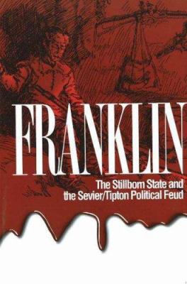 Franklin the Stillborn State: And the Sevier-Ti... 1570722595 Book Cover