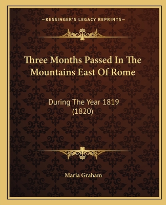 Three Months Passed In The Mountains East Of Ro... 1165157284 Book Cover