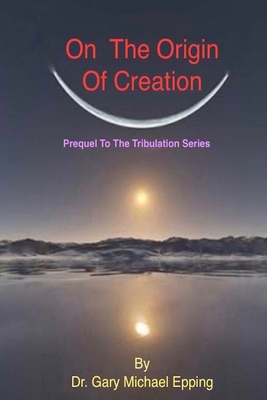 On The Origin Of Creation: Prequel To The Tribu... B0D7VV7LKD Book Cover