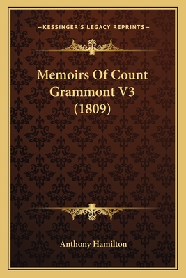 Memoirs Of Count Grammont V3 (1809) 116631409X Book Cover