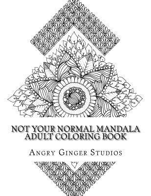 Not Your Normal Mandala Adult Coloring Book 1539373045 Book Cover