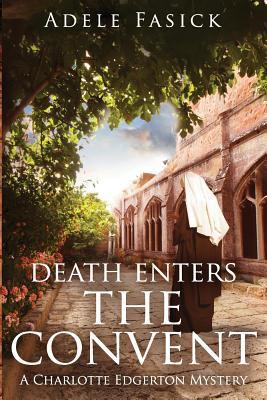 Death Enters the Convent: A Charlotte Edgerton ... 098531527X Book Cover