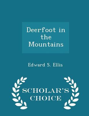 Deerfoot in the Mountains - Scholar's Choice Ed... 1297345835 Book Cover