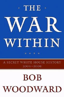 The War Within: A Secret White House History, 2... 1921470100 Book Cover
