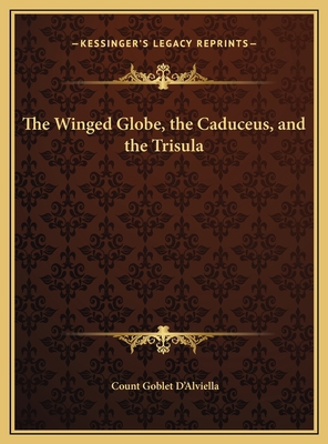 The Winged Globe, the Caduceus, and the Trisula 1169677886 Book Cover