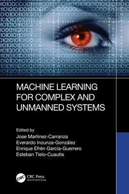 Machine Learning for Complex and Unmanned Systems 1032472243 Book Cover