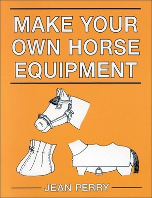 Make Your Own Horse Equipment B006ES1PDI Book Cover