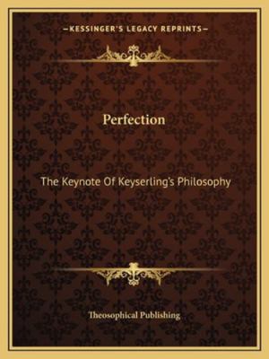 Perfection: The Keynote Of Keyserling's Philosophy 1162851597 Book Cover