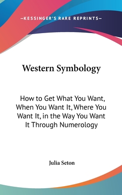 Western Symbology: How to Get What You Want, Wh... 1436685427 Book Cover