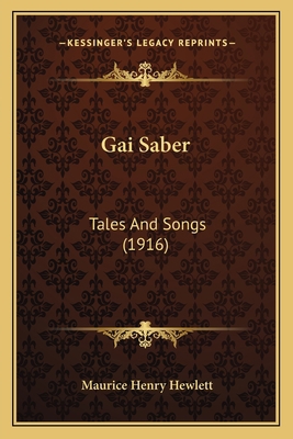 Gai Saber: Tales And Songs (1916) 1165419742 Book Cover