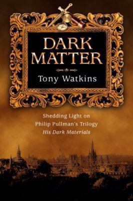 Dark Matter: Shedding Light on Philip Pullman's... 083083379X Book Cover