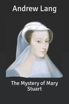 The Mystery of Mary Stuart B085RT8K6S Book Cover