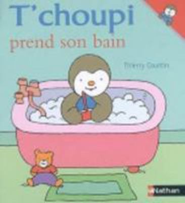 T Choupi Prend Son Bain [French] 2092513095 Book Cover