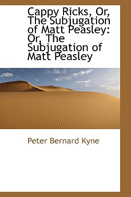 Cappy Ricks, Or, the Subjugation of Matt Peasle... 1103860003 Book Cover