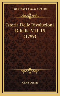 Istoria Delle Rivoluzioni D'Italia V11-15 (1799) [Italian] 1166259919 Book Cover