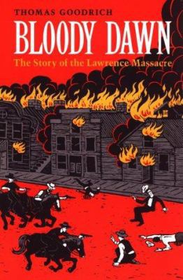 Bloody Dawn: The Story of the Lawrence Massacre 0873384768 Book Cover