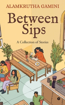 Between Sips: A Collection of Stories B0GTQFZMMP Book Cover