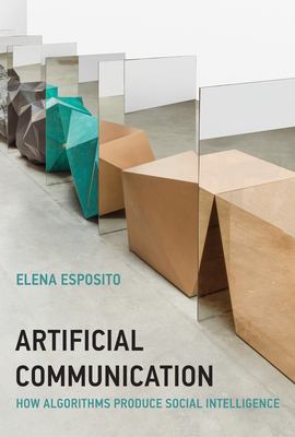 Artificial Communication: How Algorithms Produc... 0262046660 Book Cover