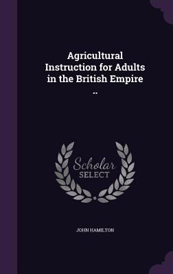 Agricultural Instruction for Adults in the Brit... 1359387420 Book Cover