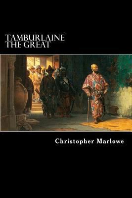 Tamburlaine the Great: A Play in Two Parts 1481114174 Book Cover