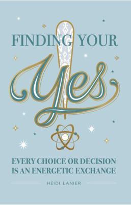 FINDING YOUR YES: EVERY CHOICE OR DECISION IS A... 1732400806 Book Cover