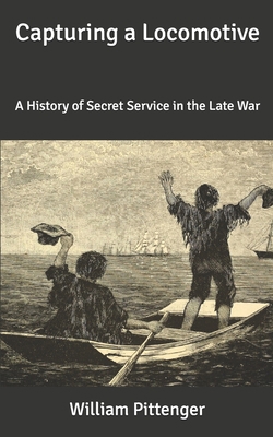 Capturing a Locomotive: A History of Secret Ser... B085K9RCS9 Book Cover