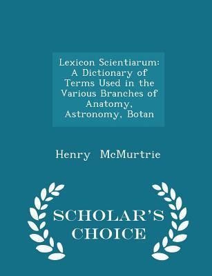 Lexicon Scientiarum: A Dictionary of Terms Used... 1298224470 Book Cover