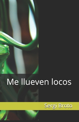 Me llueven locos [Spanish] B08SGZ7QCS Book Cover