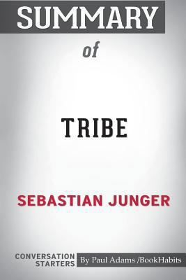 Summary of Tribe by Sebastian Junger: Conversat... 1388218305 Book Cover
