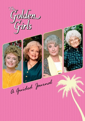 The Golden Girls: A Guided Journal 0762471255 Book Cover