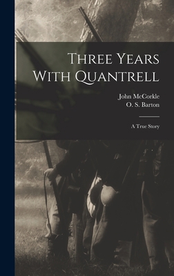 Three Years With Quantrell; a True Story 1016856970 Book Cover