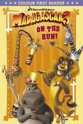 Madagascar 3: On the Run!: Colour First Reader 0857510924 Book Cover
