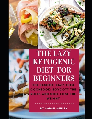 The Lazy Ketogenic Diet for Beginners: The Easi... B08HGPZ12H Book Cover