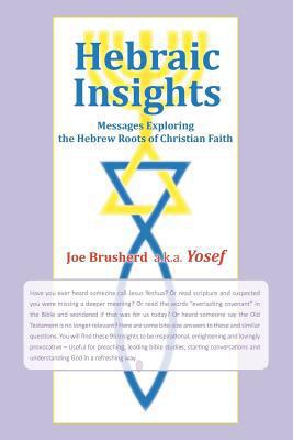 Hebraic Insights: Messages Exploring the Hebrew... 1462038662 Book Cover