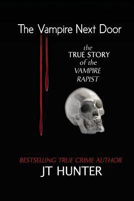 Paperback The Vampire Next Door: True Story of the Vampire Rapist Book