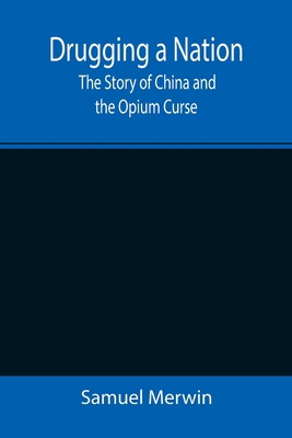 Drugging a Nation: The Story of China and the O... 935534659X Book Cover