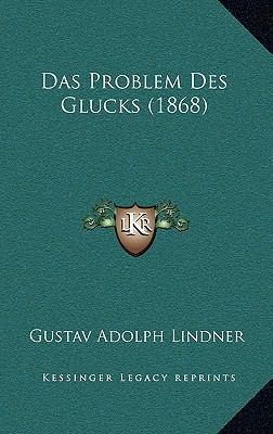 Das Problem Des Glucks (1868) [German] 1167838297 Book Cover