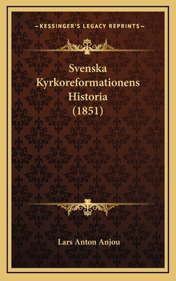 Svenska Kyrkoreformationens Historia (1851) [Swedish] 1167989295 Book Cover