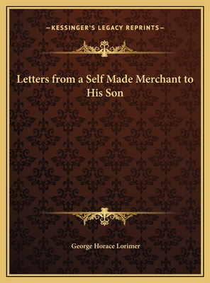 Letters from a Self Made Merchant to His Son 1169774253 Book Cover