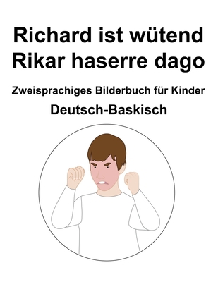 Deutsch-Baskisch Richard ist wütend / Rikar has... [German] B0B1DSRYDT Book Cover