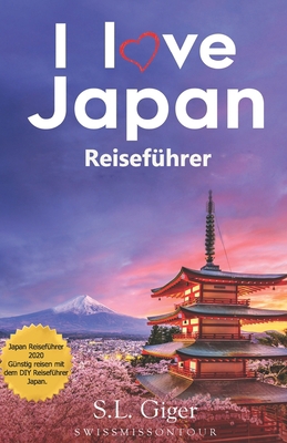 I love Japan Reiseführer: Japan Reiseführer 201... [German] 1798572281 Book Cover