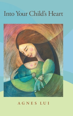 Into Your Child's Heart 1982238739 Book Cover