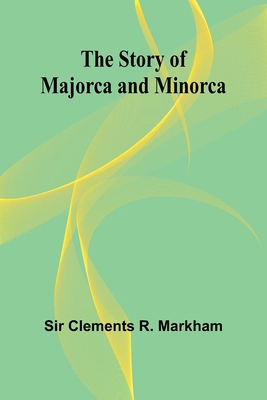 The Story of Majorca and Minorca 9362922827 Book Cover