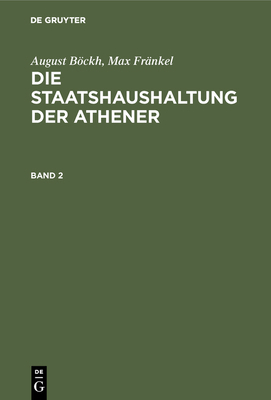 August Böckh; Max Fränkel: Die Staatshaushaltun... [German] 311106204X Book Cover