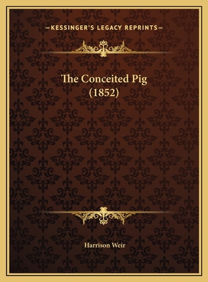 The Conceited Pig (1852) 1169638392 Book Cover