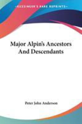 Major Alpin's Ancestors And Descendants 0548297258 Book Cover