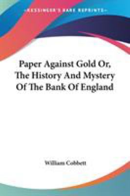 Paper Against Gold Or, The History And Mystery ... 1432505009 Book Cover